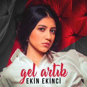 收聽Ekin Ekinci的Gel Artık歌詞歌曲