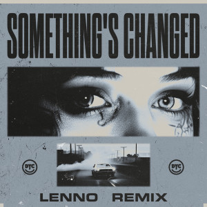 Album Something's Changed (Lenno Remix) oleh Dance Yourself Clean