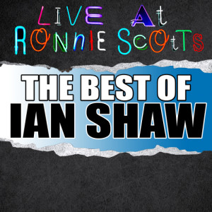 Ian Shaw的專輯Live At Ronnie Scott's: The Best of Ian Shaw
