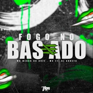 Dengarkan Fogo no baseado (Explicit) lagu dari Mc Menor do Doze dengan lirik