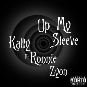 收聽Kally的Up My Sleeve (feat. Ronnie Zyon) (Explicit)歌詞歌曲
