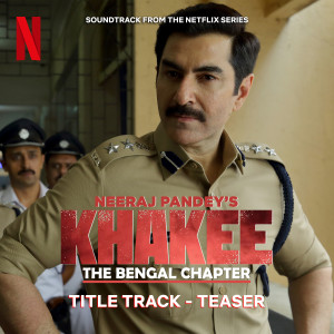 Keerthi Sagathia的專輯Khakee: Title Track Teaser (From "The Bengal Chapter")