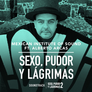 Album Sexo Pudor y Lágrimas (Banda Sonora De la Película) oleh Mexican Institute of Sound