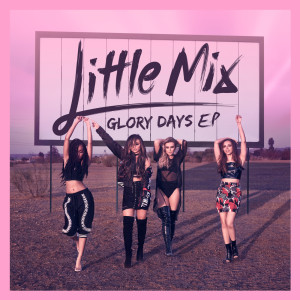 Little Mix的專輯Glory Days - EP