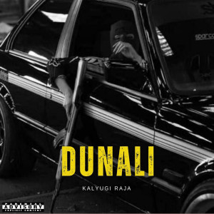 Listen to Dunali (Explicit) song with lyrics from Kalyugi Raja
