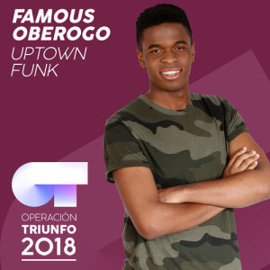 ดาวน์โหลดและฟังเพลง Uptown Funk (Operación Triunfo 2018) พร้อมเนื้อเพลงจาก Famous Oberogo