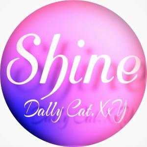 Listen to Shine (Explicit) song with lyrics from Dally Cat. XxY