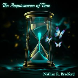Nathan R. Bradford的專輯The Acquiescence of Time