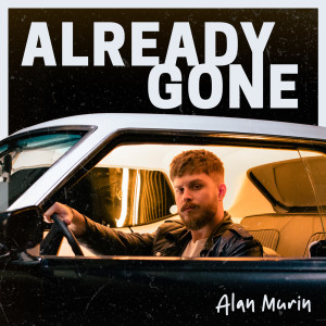 ดาวน์โหลดและฟังเพลง Already Gone พร้อมเนื้อเพลงจาก Alan Murin