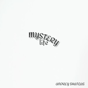 Album Mystery Life from Andrey Shatlas