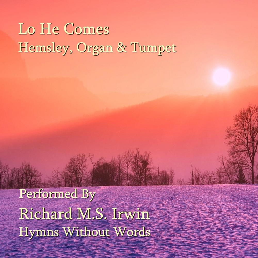 Lo He Comes With Clouds Descending - Hemsley, Organ With Trumpet Descant