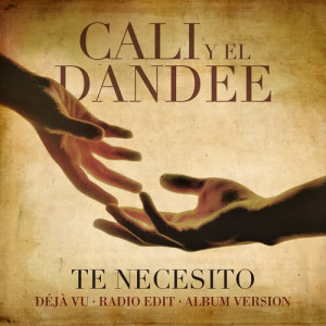 收聽Cali Y El Dandee的Te Necesito (Déjà Vu)歌詞歌曲