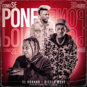 收聽El Kubano的Como se pone (feat. Dicelo Were & Livan Pro)歌詞歌曲