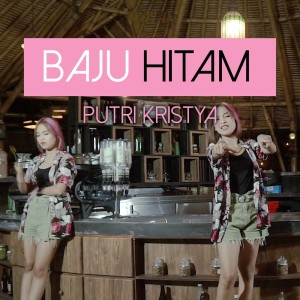 Listen to Baju Hitam song with lyrics from Putri Kristya