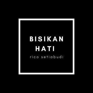 收聽Rico Setiabudi的Bisikan Hati歌詞歌曲