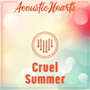 Acoustic Hearts的專輯Cruel Summer