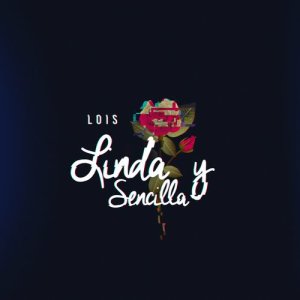 ดาวน์โหลดและฟังเพลง Linda y Sencilla พร้อมเนื้อเพลงจาก Lois