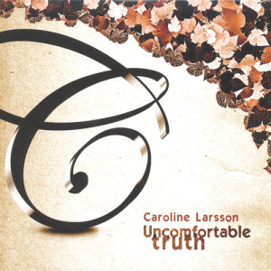Listen to Uncomfortable Truth song with lyrics from Caroline Larsson