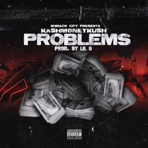 收听KashMoneyKush的Problems歌词歌曲