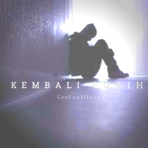 收聽GeeFaultless的Kembali Putih歌詞歌曲