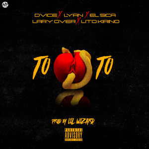 Dengarkan Toto (feat. Lyan, El Sica, Lito Kirino & Lary Over) (Explicit) lagu dari DVICE dengan lirik