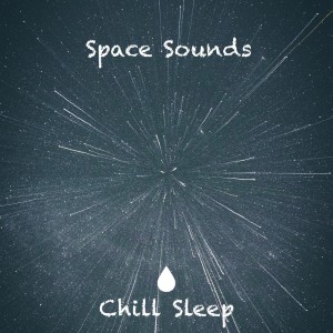 收听Chill Sleep的Deep Space Sound歌词歌曲