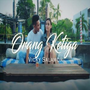 收聽Vicky Salamor的Orang Ketiga歌詞歌曲