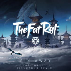 收聽TheFatRat的Fly Away (Inukshuk Remix)歌詞歌曲