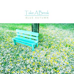 Blue Autumn的專輯Take A Break