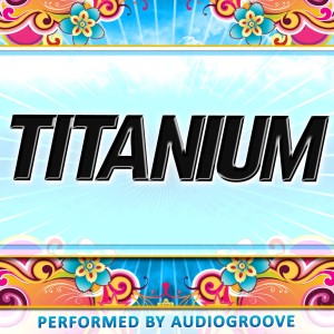 收聽Audiogroove的Titanium歌詞歌曲