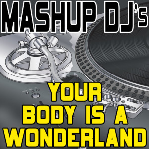 Remix Masters的專輯Your Body Is A Wonderland (Re-Mix Package For DJ's)
