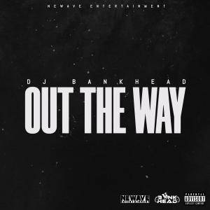 DJ Bankhead的专辑Out The Way (Explicit)