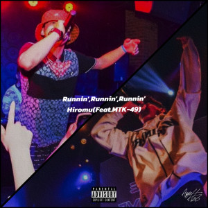 Listen to Runnin', Runnin', Runnin' (feat. MTK-49) (Explicit) song with lyrics from Hiromu