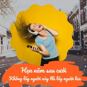 Listen to Hẹn năm sau cưới không lấy người này thì lấy người kia song with lyrics from ABC ME