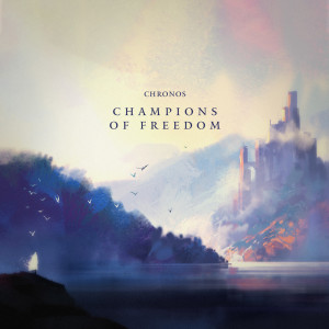 ดาวน์โหลดและฟังเพลง Champions of Freedom พร้อมเนื้อเพลงจาก Chronos
