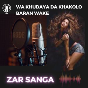 Listen to Wa Khudaya Da khakolo Baran wake song with lyrics from Zar Sanga