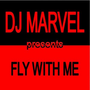 อัลบัม Fly With Me - Single ศิลปิน Dj Marvel