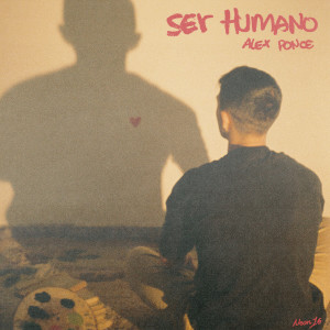 Album ser humano (Explicit) oleh Alex Ponce