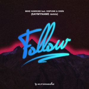 收聽Mike Hawkins的Follow (SAYMYNAME Remix)歌詞歌曲