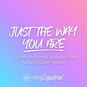 Album Just The Way You Are (Originally Performed by Bruno Mars) (Acoustic Guitar Karaoke) from Sing2Guitar