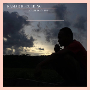 Dengarkan Ayah Dan Ibu lagu dari Kamar Recording dengan lirik