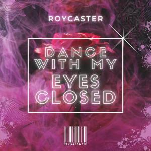Album Dance with My Eyes Closed from RoyCaster
