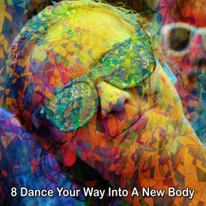 Album 8 Dance Your Way Into A New Body oleh Ibiza Fitness Music Workout