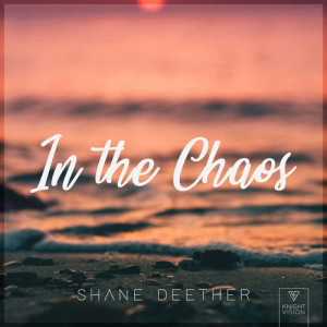 收聽Shane Deether的In The Chaos歌詞歌曲