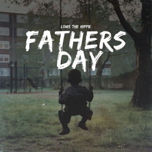 Listen to Fathers Day (Explicit) song with lyrics from Louis The Hippie