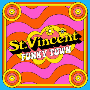 收聽St. Vincent的Funkytown (From 'Minions: The Rise of Gru' Soundtrack)歌詞歌曲