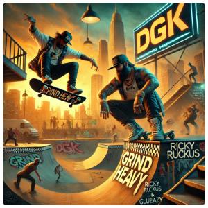 Glueazy的專輯GRIND HEAVY DGK (feat. Ricky Ruckus) [Explicit]