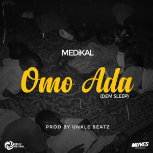 Listen to Omo Ada (Dem Sleep) (Remix) song with lyrics from Medikal