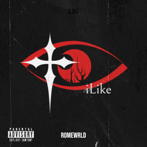 Listen to iLike (Explicit) song with lyrics from Romewrld