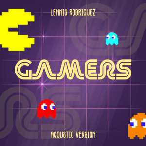 ดาวน์โหลดและฟังเพลง Gamers (Acoustic Version) พร้อมเนื้อเพลงจาก Lennis Rodriguez